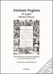 Atalanta fugiens. 50 fughe libro di Maier Michael; Garofalo V. (cur.)