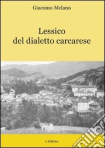 Lessico del dialetto carcarese libro di Melano Giacomo