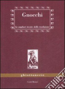 Gnocchi. Le migliori ricette della tradizione libro di Marazzi Benedetta; Attolini Giuliana