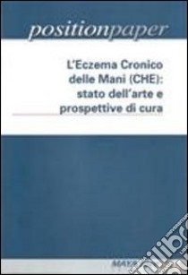 L'eczema cronico delle mani (CHE): stato dell'arte e prospettive di cura libro