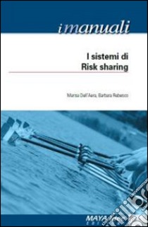 I sistemi di risk sharing libro di Dell'Aera Marisa; Malandra M. Teresa; Rebesco Barbara