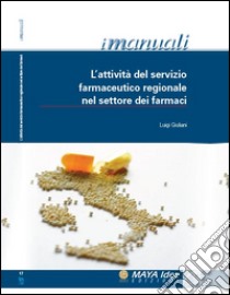 L'attività del servizio farmaceutico regionale nel settore dei farmaci libro di Giuliani Luigi