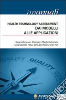 Health Technology Assessment. Dai modelli alle applicazioni. Vol. 4 libro