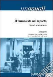 Il farmacista nel reparto. Modelli ed esperienze libro di Gandini Anna; Giuliani Luigi