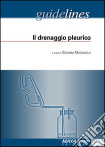 Il drenaggio pleurico libro di Magnanelli Giovanni; Giglio M. C. (cur.)