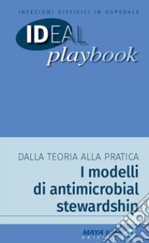 Infezioni difficili in ospedale. Dalla teoria alla pratica. I modellidi antimicrobial stewardship libro di Giuliani Luigi; Donati Abele; Petrosillo Nicola