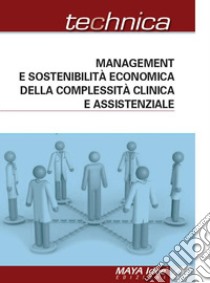 Management e sostenibilità economica della complessità clinica e assistenziale libro di Migliore G. (cur.)