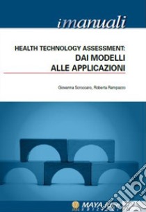 Health Technology Assessment. Dai modelli alle applicazioni. Vol. 4 libro