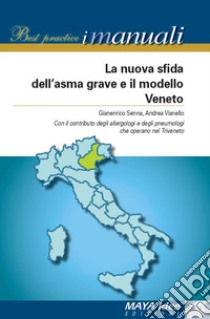 La nuova sfida dell'asma grave e il modello veneto libro di Senna Gianenrico; Vianello Andrea