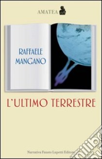 L'Ultimo terrestre libro di Mangano Raffaele