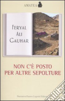 Non c'è posto per altre sepolture libro di Gauhar Feryal A.