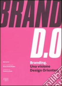 Branding. Una visione design oriented libro di Carmi Elio; Wegher Elena Israela