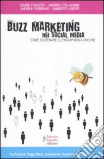 Buzz marketing nei social media. Come scatenare il passaparola on-line libro di Caiazzo Dario; Colaianni Andrea; Febbraio Andrea