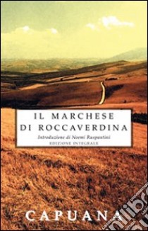 Il marchese di Roccaverdina libro di Capuana Luigi; Ruspantini N. (cur.)