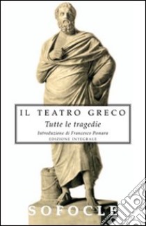 Tutte le tragedie libro di Sofocle; Pomara F. (cur.)