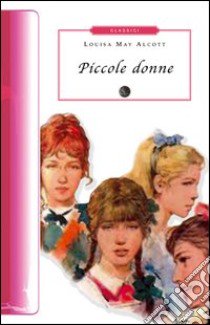 Piccole donne libro di Alcott Louisa May