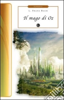 Il mago di Oz libro di Baum L. Frank