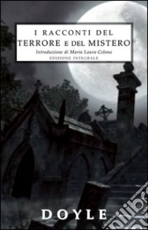 I racconti del terrore e del mistero. Ediz. integrale libro di Doyle Arthur Conan