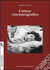 L'attore cinematografico libro di Nacache Jacqueline