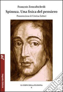 Spinoza. Una fisica del pensiero libro di Zourabichvili François