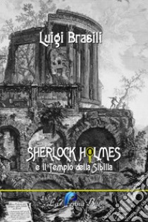 Sherlock Holmes e il tempio della Sibilla libro di Brasili Luigi