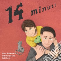 14 minuti libro di De Gennaro Enzo; De Iure Deborah; Curci Paki