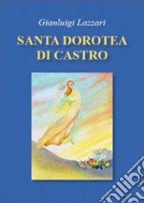 Santa Dorotea di Castro libro di Lazzari Gianluigi