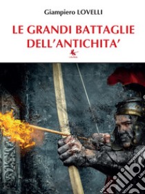 Le grandi battaglie dell'antichità libro di Lovelli Giampiero