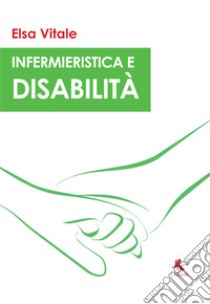 Infermieristica e disabilità libro di Vitale Elsa