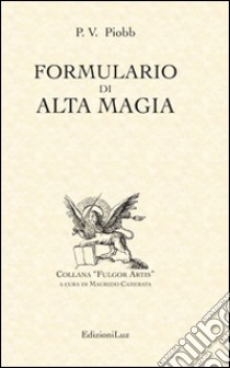 Formulario di alta magia libro di Piobb Pierre; Camerata M. (cur.)