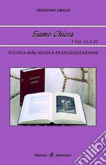 Siamo Chiesa. Scuola della nuova evangelizzazione libro di Grillo Celestino