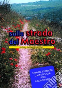 Sulla strada del Maestro. Nuova evangelizzazione libro di Mercorillo Salvatore