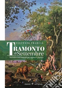 Tramonto di settembre. Recitals e testi teatrali per ragazzi e giovani libro di Francia Vincenzo