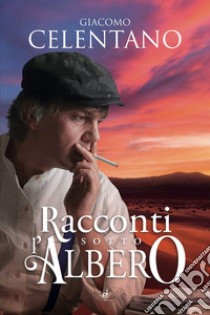 Racconti sotto l'albero libro di Celentano Giacomo