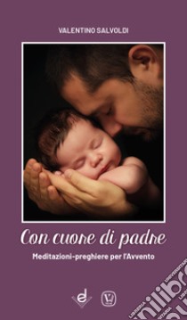 Con cuore di padre. Meditazioni-preghiere per l'Avvento libro di Salvoldi Valentino