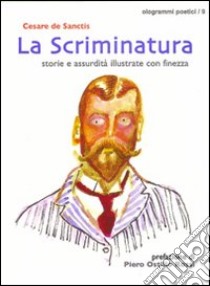 La scriminatura. Storie e assurdità illustrate con finezza libro di De Sanctis Cesare