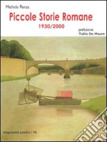 Piccole storie romane 1930-2000 libro di Penza Michele