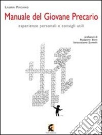 Manuale del giovane precario. Esperienze personali e consigli utili libro di Pagano Laura