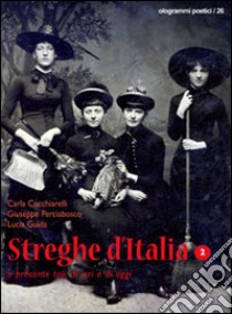 Streghe d'Italia o presunte tali, di ieri e di oggi. Vol. 2 libro di Cucchiarelli Carla; Perciabosco Giuseppe; Guida Lucia