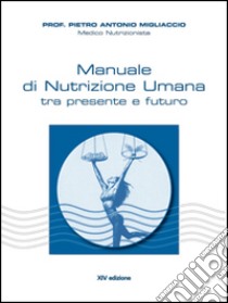 Manuale di nutrizione umana libro di Migliaccio Pietro Antonio