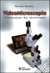 Videomicroscopio libro di Roncati Massimo