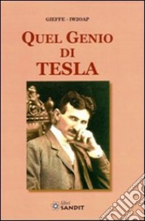 Quel genio di Tesla. Con CD-ROM libro di Gieffe-IW20AP