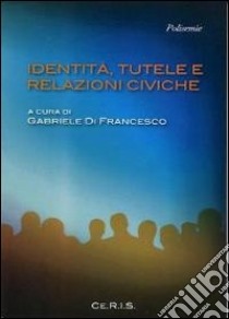 Identità, tutele e relazioni civiche libro di Di Francesco G. (cur.)