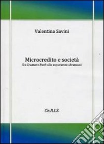 Microcredito e società. Da Grameen Bank alle esperienze abruzzesi libro di Savini Valentina