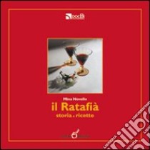 Il ratafià: storia e ricette libro di Novello Mina