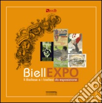 BiellExpo. Il biellese e i biellesi da esposizione. Ediz. illustrata libro di Craveia D. (cur.); Vachino G. (cur.)