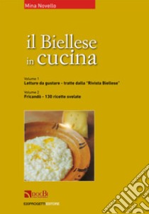 Il Biellese in cucina: Lettura da gustare, tratte dalla «Rivista biellese»-Fricandò, 130 ricette svelate libro di Novello Mina