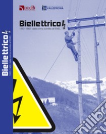 Biellettrico. 1882-1962: dalla prima scintilla all'ENEL libro di Craveia D. (cur.)