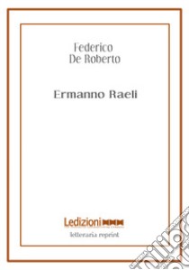 Ermanno Raeli libro di De Roberto Federico