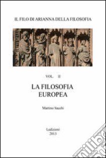 Filo di Arianna della filosofia. Per le Scuole superiori (Il). Vol. 2: La filosofia europea libro di Sacchi Martino